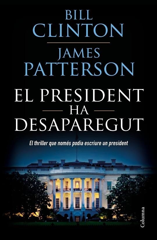 EL PRESIDENT HA DESAPAREGUT | 9788466423960 | BILL CLINTON / JAMES PATTERSON