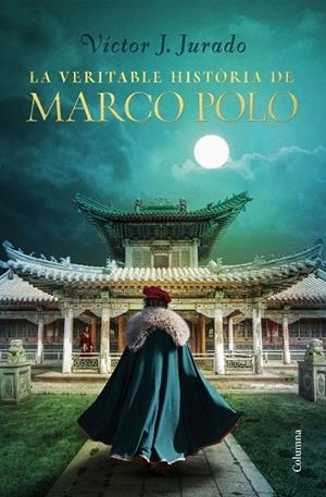 LA VERITABLE HISTORIA DE MARCO POLO | 9788466425759 | VICTOR J. JURADO