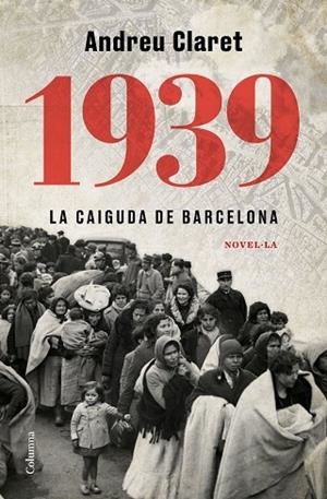 1939  LA CAIGUDA DE BARCELONA | 9788466427623 | ANDREU CLARET