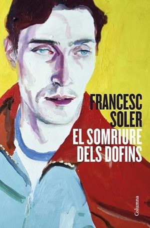 EL SOMRIURE DELS DOFINS | 9788466429948 | FRANCESC SOLER
