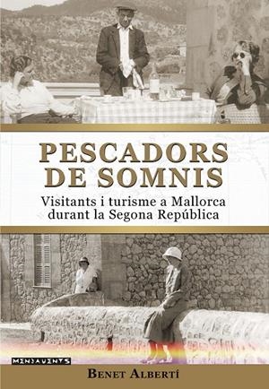 PESCADORS DE SOMNIS  VISITANTS I TURISME A MALLORCA | 9788419956095 | BENET ALBERTI