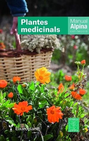 PLANTES MEDICINALS MANUAL ALPINA | 9788470111167 | COL.LECTIU EIXARCOLANT