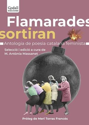 FLAMARADES SORTIRAN   ANTOLOGIA DE POESIA CATALANA FEMINISTA | 9788412689624 | M. ANTONIA MASSANET (EDICIO)