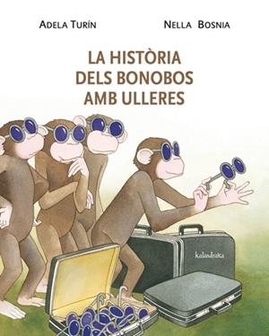 LA HISTORIA DELS BONOBOS AMB ULLERES | 9788484648338 | ADELA TURIN / NELLA BOSNIA
