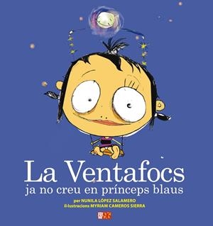 LA VENTAFOCS JA NO CREU EN PRINCEPS BLAUS | 9788492763429 | NUNILA LOPEZ SALAMERO / MYRIAM CAMEROS SIERRA