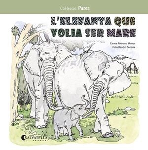 L'ELEFANTA QUE VOLIA SER MARE | 9788419565549 | CARME MORENO - FELIU RENOM