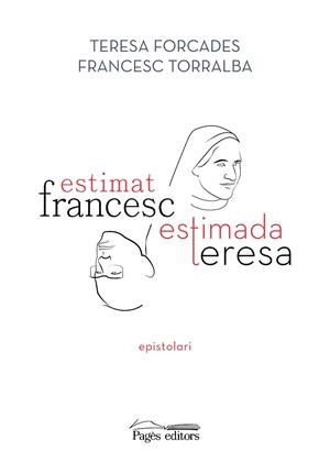 ESTIMAT FRANCESC , ESTIMADA TERESA | 9788413033075 | FRANCESC TORRALBA