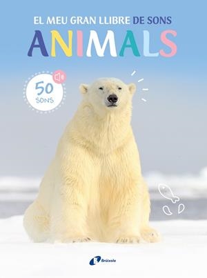 EL MEU GRAN LLIBRE DE SONS. ANIMALS | 9788413493954 | VVAA