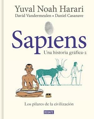 SAPIENS. UNA HISTORIA GRÁFICA 2 - LOS PILARES DE LA CIVILIZACIÓN | 9788418056925 | HARARI, YUVAL NOAH / VANDERMEULEN, DAVID / CASANAVE, DANIEL