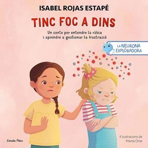 LA NEURONA EXPLORADORA. TINC FOC A DINS | 9791387519414 | ROJAS ESTAPÉ, ISABEL / ORSE, MARTA