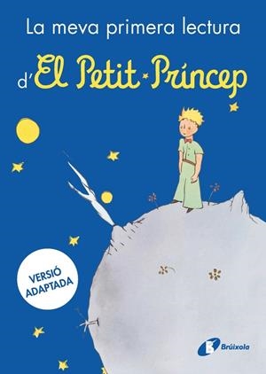LA MEVA PRIMERA LECTURA D'EL PETIT PRÍNCEP | 9788413494784 | DE SAINT-EXUPÉRY, ANTOINE