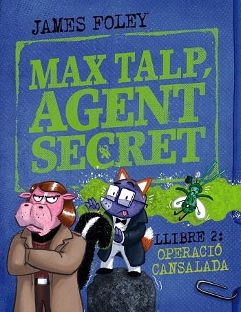 MAX TALP, AGENT SECRET. LLIBRE 2: OPERACIÓ CANSALADA | 9788448964511 | FOLEY, JAMES