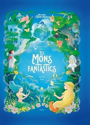 ELS MONS FANTÀSTICS | 9788447954773 | PEREZ, SÉBASTIEN