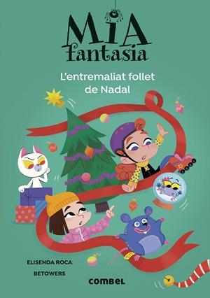 MIA FANTASIA. L'ENTREMALIAT FOLLET DE NADAL | 9788411582728 | ROCA, ELISENDA