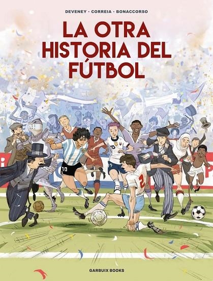 LA OTRA HISTORIA DEL FÚTBOL | 9788419393647 | BONACCORSO, LELIO / CORREIA, MICKAËL / DEVENEY, JEAN-CHRISTOPHE