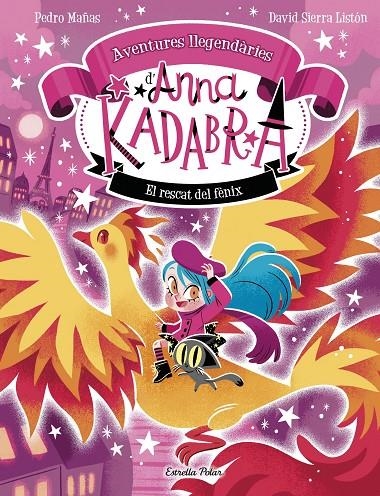 ANNA KADABRA. AVENTURES LLEGENDÀRIES 4. EL RESCAT DEL FÈNIX | 9791387903060 | PEDRO MAÑAS, PEDRO MAÑAS / SIERRA LISTON, DAVID