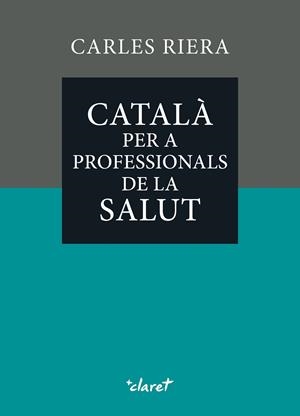 CATALÀ PER A PROFESSIONALS DE LA SALUT | 9788491366393 | RIERA FONTS, CARLES