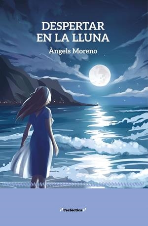 DESPERTAR EN LA LLUNA | 9788413588377 | , ÀNGELS MORENO