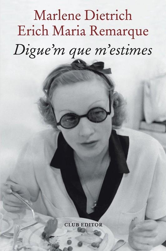 DIGUE'M QUE M'ESTIMES | 9788473294898 | REMARQUE, ERICH MARIA / DIETRICH, MARLENE
