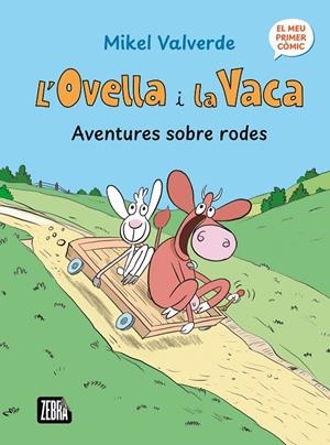 L'OVELLA I LA VACA. AVENTURES SOBRE RODES | 9791387847272 | MIKEL VALVERDE, MIKEL VALVERDE / MIKEL VALVERDE, MIKEL VALVERDE