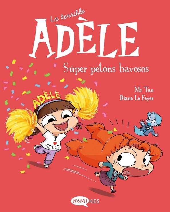 LA TERRIBLE ADÈLE 13. SÚPER PETONS BAVOSOS | 9791387744168 | , MR TAN