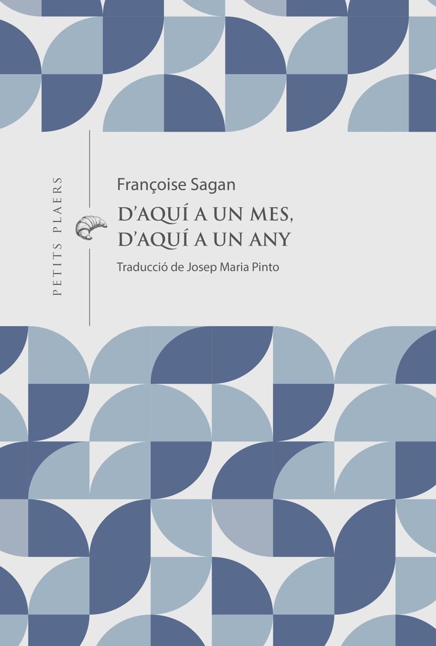 D'AQUÍ A UN MES, D'AQUÍ A UN ANY | 9791399051278 | , FRANCOISE SAGAN