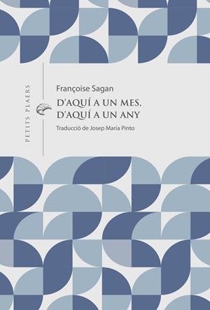D'AQUÍ A UN MES, D'AQUÍ A UN ANY | 9791399051278 | , FRANCOISE SAGAN