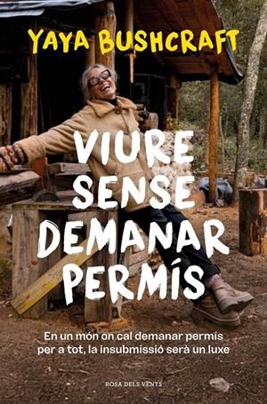 VIURE SENSE DEMANAR PERMÍS | 9788419756800 | YAYA BUSHCRAFT,