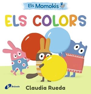 ELS MOMOKIS. ELS COLORS | 9788413495309 | , CLAUDIA RUEDA / RUEDA, CLAUDIA