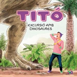 TITÓ. EXCURSIÓ AMB DINOSAURES | 9791387903176 | JIMÉNEZ CARBÓ, CRISTINA