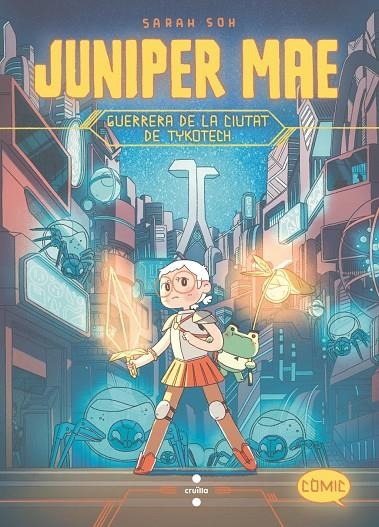 JUNIPER MAE 1: GUERRERA DE LA CIUTAT DE TYKOTECH | 9788466157100 | SOH, SARAH