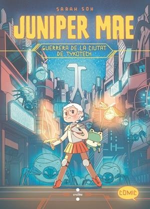 JUNIPER MAE 1: GUERRERA DE LA CIUTAT DE TYKOTECH | 9788466157100 | SOH, SARAH