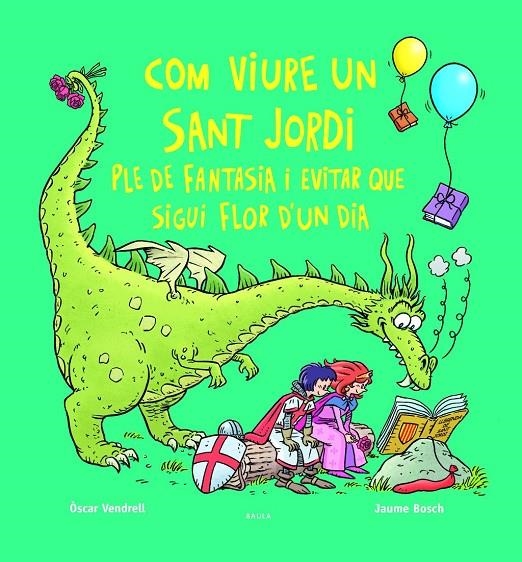 COM VIURE UN SANT JORDI PLE DE FANTASIA I EVITAR QUE SIGUI FLOR D'UN DIA | 9788447956234 | VENDRELL CORRONS, OSCAR
