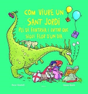 COM VIURE UN SANT JORDI PLE DE FANTASIA I EVITAR QUE SIGUI FLOR D'UN DIA | 9788447956234 | VENDRELL CORRONS, OSCAR