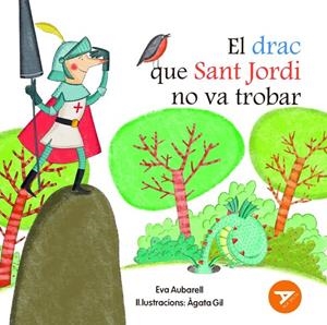 EL DRAC QUE SANT JORDI NO VA TROBAR | 9788447955886 | AUBARELL SOLDUGA, EVA