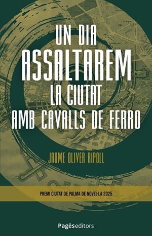 UN DIA ASSALTAREM LA CIUTAT AMB CAVALLS DE FERRO | 9788413037042 | OLIVER RIPOLL, JAUME