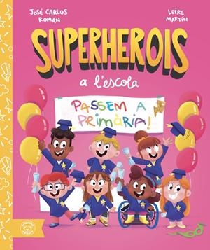 PASSEM A PRIMÀRIA! ("SUPERHEROIS A L'ESCOLA") | 9791387501662 | ROMÁN, JOSÉ CARLOS / MARTÍN, LEIRE