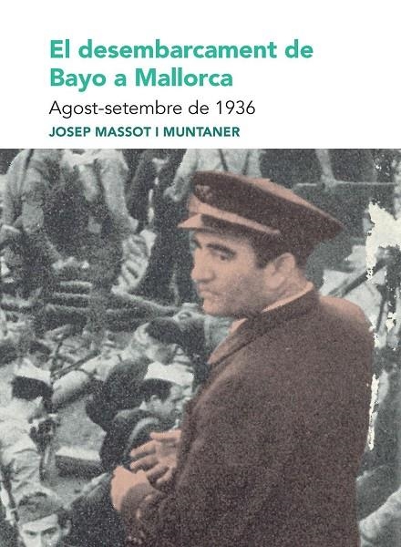 EL DESEMBARCAMENT DE BAYO A MALLORCA. AGOST-SETEMBRE DE 1936 | 9788491914174 | MASSOT I MUNTANER, JOSEP