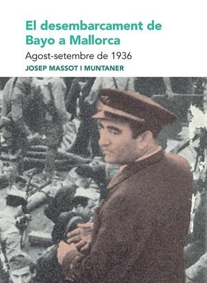 EL DESEMBARCAMENT DE BAYO A MALLORCA. AGOST-SETEMBRE DE 1936 | 9788491914174 | MASSOT I MUNTANER, JOSEP