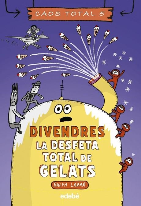 DIVENDRES: LA DESFETA TOTAL DE GELATS | 9788468370248 | LAZAR, RALPH