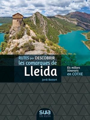 RUTES PER DESCOBRIR LES COMARQUES DE LLEIDA | 9788482167374 | BASTART I CASSE, JORDI