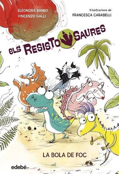 RESISTOSAURES 1: LA BOLA DE FOC | 9788468379258 | BABBO, ELEONORA / GALLI, VINCENZO