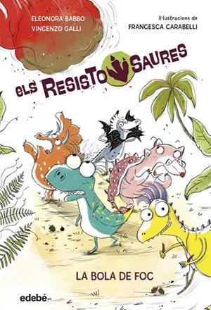 RESISTOSAURES 1: LA BOLA DE FOC | 9788468379258 | BABBO, ELEONORA / GALLI, VINCENZO