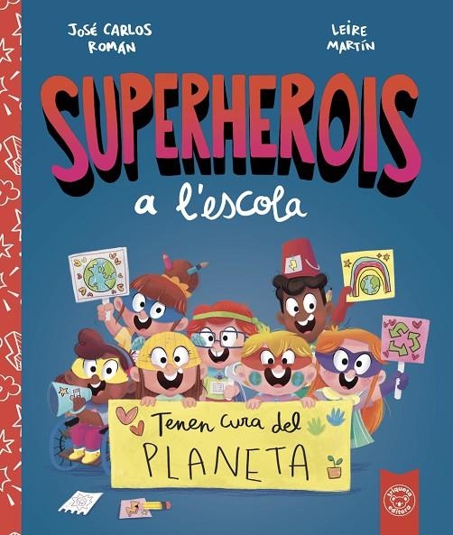 SUPERHEROIS A'LESCOLA. TENEN CURA DEL PLANETA | 9788412221480 | ROMÁN, JOSÉ CARLOS