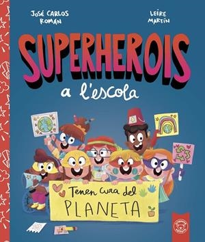SUPERHEROIS A'LESCOLA. TENEN CURA DEL PLANETA | 9788412221480 | ROMÁN, JOSÉ CARLOS