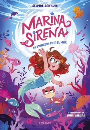 MARINA SIRENA 1 - LA PRINCESA SOTA EL MAR | 9788419910943 | SAN LUIS, SÉLPIDE