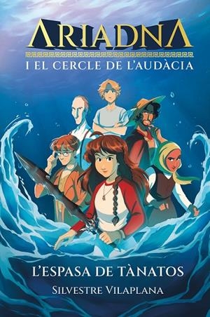 ARIADNA I EL CERCLE DE L'AUDÀCIA. 1. L'ESPASA DE TÀNATOS | 9788413588193 | VILAPLANA, SILVESTRE