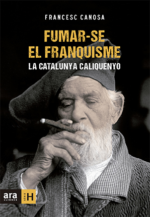 Fumar-se el franquisme. la Catalunya Caliquenyo