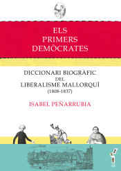 ELS PRIMERS DEMÒCRATES. Diccionari biogràfic del liberalisme mallorquí (1808-1837)