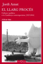 El llarg procés: Cultura i política a la Catalunya contemporània (1937-2014)